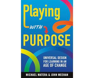 Playing with Purpose: Universal Design for Learning in an Age of Change