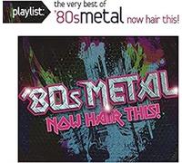 Playlist The very best of 80’s Metal Now hair this! CD