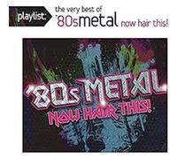 Various Artists – Playlist: The Very Best Of '80s Metal: Now Hair This! – CD