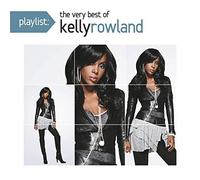 Playlist: The Very Best Of Kelly Rowland by Kelly Rowland [Audio CD] NEUF