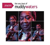 Playlist: The Very Best of Muddy Waters