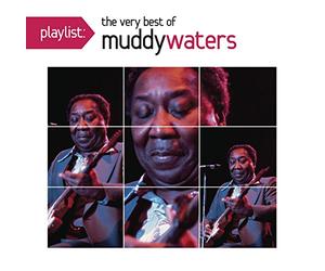 Playlist: The Very Best of Muddy Waters