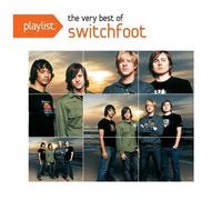 Playlist: The Very Best Of Switchfoot
