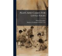 Plays And Games For Little Folks