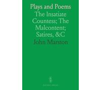 Plays and Poems: The Insatiate Countess; The Malcontent; Satires, &C
