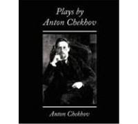 Plays by Anton Chekhov Anton Pavlovich Chekhov (Auteur)