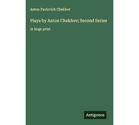 Plays by Anton Chekhov; Second Series: in large print