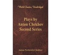 Plays by Anton Chekhov Second Series World Classics Unabridged - Anton Pavlovich Chekhov - Alpha Editions - Livre en Anglais Anton Pavlovich ChekhovAnton Pavlovich Chekhov (Auteur)