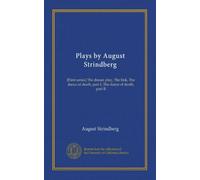 Plays by August Strindberg: [First series] The dream play, The link, The dance of death, part I, The dance of death, part II