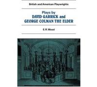 Plays by David Garrick and George Colman the Elder, British and American Playwrights David Garrick (Auteur)