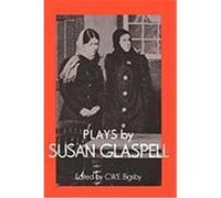 Plays by Susan Glaspell, British and American Playwrights, 1750-1920 Susan Glaspell (Auteur)