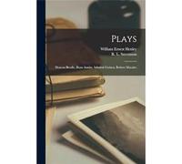 Plays Deacon Brodie Beau Austin Admiral Guinea Robert Macaire - William Ernest Henley - Creative Media Partners LLC - Livre en Anglais William Ernest HenleyWilliam Ernest Henley (Auteur)