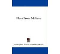 Plays from Moliere De Moliere, Jean Baptiste Poquelin (Auteur)