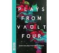 Plays From Vault 4: Seven New Plays From Vault Festival