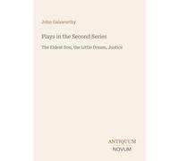 Plays in the Second Series: The Eldest Son, the Little Dream, Justice