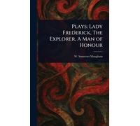Plays: Lady Frederick, The Explorer, A Man of Honour