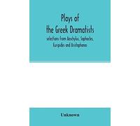 Plays Of The Greek Dramatists