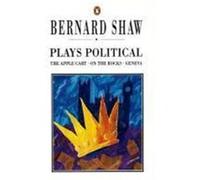plays political: the apple cart, on the rocks, geneva Shaw, George-Bernard (Auteur)