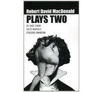 Plays: Two: ""De Sade Show"" , ""Persons Unknown"" , ""Salto Moltale"" (Oberon Modern Playwrights) - [Livre en VO] Robert David Macdonald (Auteur)