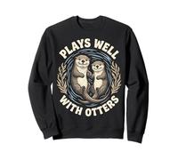 Plays Well with Otters Sweatshirt