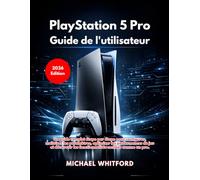 PlayStation 5 Pro Guide de l'utilisateur (Édition 2026)