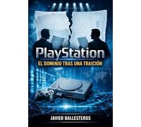 PlayStation: El dominio tras una traicion