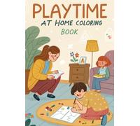 Playtime at Home Coloring Book for Kids: Fun Indoor Games, Toys, Drawing & Creative Play Coloring Pages for Children Ages 3-12