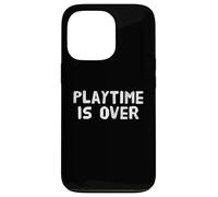 Playtime is Over Citations Playtime is Over Meaning Coque pour iPhone 13 Pro