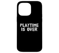 Playtime is Over Citations Playtime is Over Meaning Coque pour iPhone 14 Pro Max