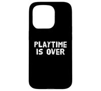 Playtime is Over Citations Playtime is Over Meaning Coque pour iPhone 15 Pro