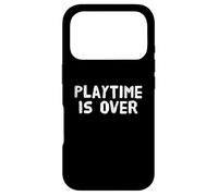 Playtime is Over Citations Playtime is Over Meaning Coque pour iPhone 17 Pro