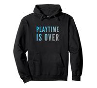 Playtime is Over Citations Playtime is Over Meaning Sweat à Capuche