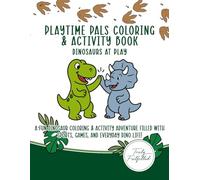 Playtime Pals Coloring & Activity Book: Dinosaurs at Play: A fun dinosaur coloring and activity adventure filled with sports, games, and everyday dino life!