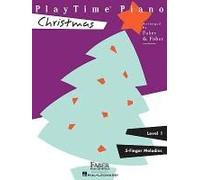Playtime Piano: Christmas Level 1 Beginner Holiday Sheet Music For Kids Early Elementary Piano Songbook With Popular Carols And Christmas Classics Faber Piano Adventures Method Book