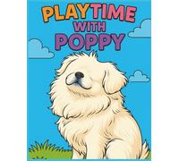 Playtime with Poppy: Adventures of a Blind Pekingese for Children Ages 4+