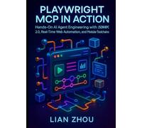 Playwright MCP in Action: Hands-On AI Agent Engineering with JSON-RPC 2.0, Real-Time Web Automation, and Modular Toolchains