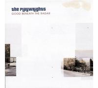Playwrights - Good Beneath Radar by Playwrights