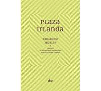Plaza Irlanda - Eduardo Muslip - Do Eds - broché - Roman