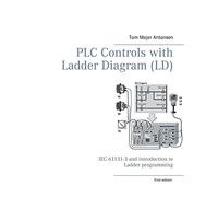 PLC Controls with Ladder Diagram (LD), Monochrome: IEC 61131-3 and introduction to Ladder programming