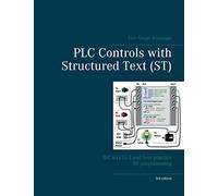 PLC Controls with Structured Text (ST), V3: IEC 61131-3 and best practice ST programming