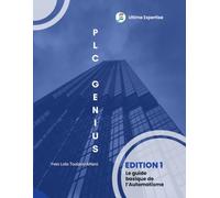 PLC Genius: Le guide pratique de l'automatisme industriel - TIA Portal & WinCC