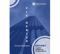 PLC Genius: Le guide pratique de l'automatisme industriel - TIA Portal & WinCC