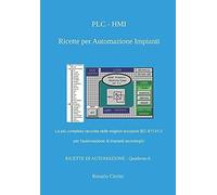 Plc - Hmi Ricette Per Automazione Impianti: La Più Completa Raccolta Delle Migliori Soluzioni Iec 61131-3 Per Lautomazione Di Impianti Tecnologici (Ricette Di Automazione)