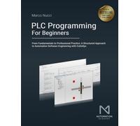 PLC Programming For Beginners: From Fundamentals to Professional Practice: A Structured Approach to Automation Software Engineering with CoDeSys