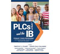 PLCs at Work and the IB Primary Years Programme: Optimizing Personalized, Transdisciplinary Learning for All Students