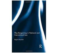 Plea Bargaining In National And International Law
