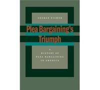 Plea Bargainings Triumph by George Fisher George Fisher (Auteur)