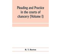 Pleading And Practice In The Courts Of Chancery (Volume I)
