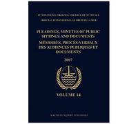 Pleadings, Minutes Of Public Sittings And Documents / Mémoires, Procès-Verbaux Des Audiences Publiques Et Documents, Volume 14 (2007)
