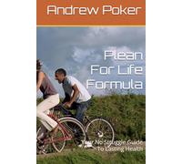 Plean For Life Formula: Your No Struggle Guide To Lasting Health